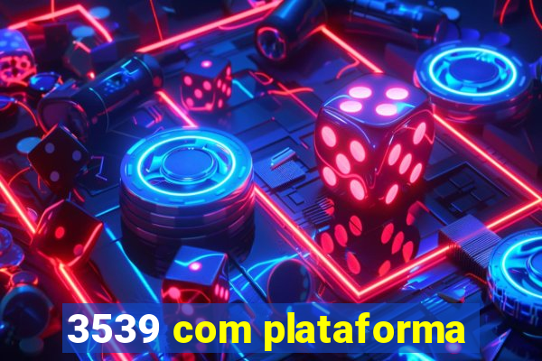 3539 com plataforma